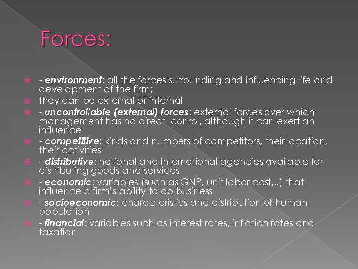 Forces: - environment: all the forces surrounding and influencing life and development of the