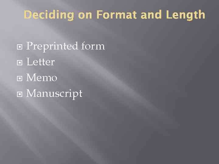 Deciding on Format and Length Preprinted form Letter Memo Manuscript 