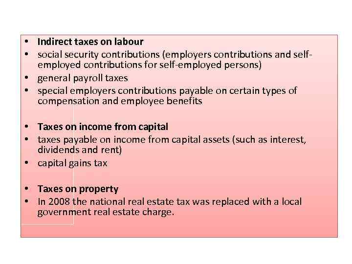  • Indirect taxes on labour • social security contributions (employers contributions and selfemployed