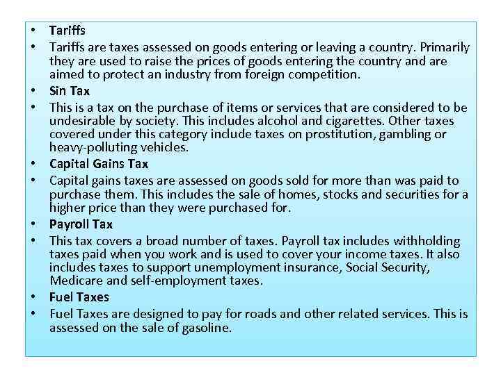  • Tariffs are taxes assessed on goods entering or leaving a country. Primarily