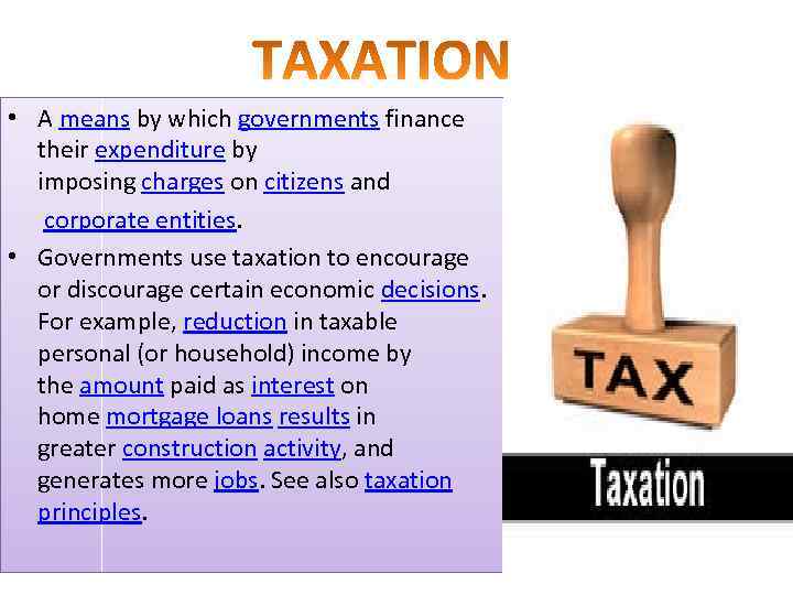  • A means by which governments finance their expenditure by imposing charges on