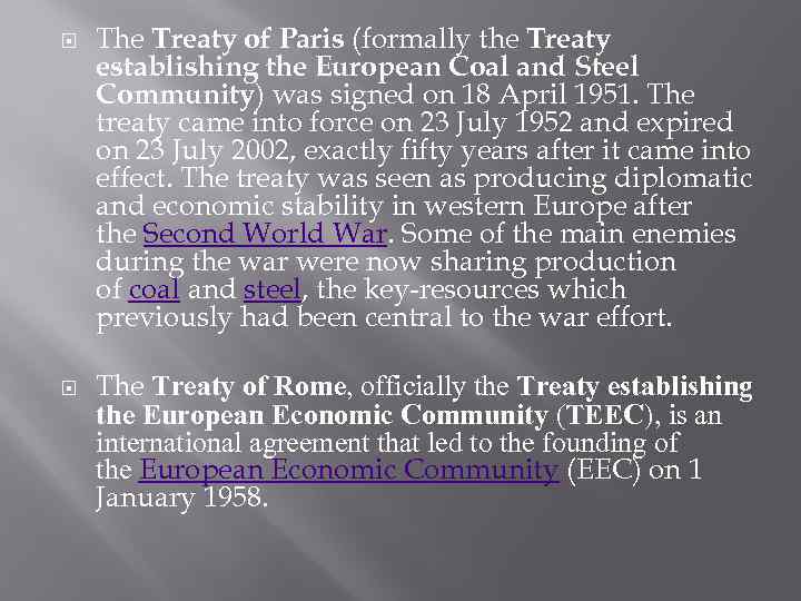  The Treaty of Paris (formally the Treaty establishing the European Coal and Steel