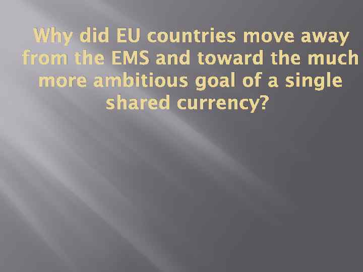 Why did EU countries move away from the EMS and toward the much more