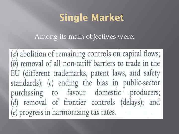 Single Market Among its main objectives were; 