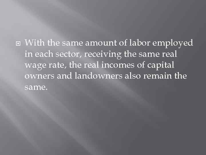  With the same amount of labor employed in each sector, receiving the same
