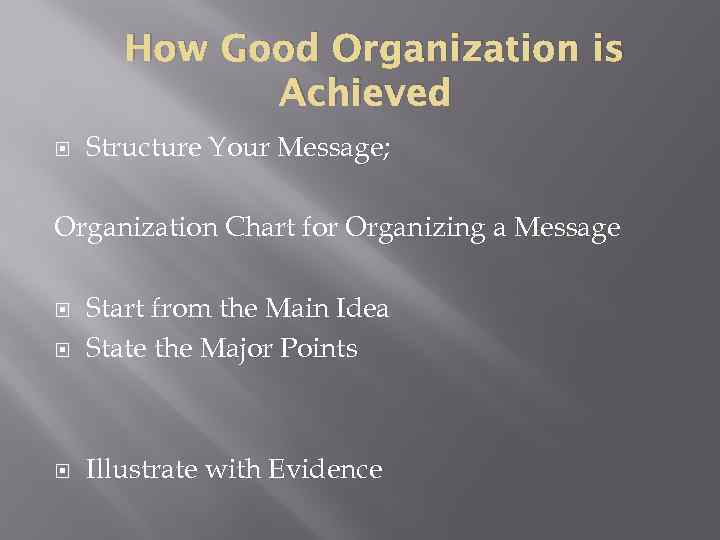 How Good Organization is Achieved Structure Your Message; Organization Chart for Organizing a Message