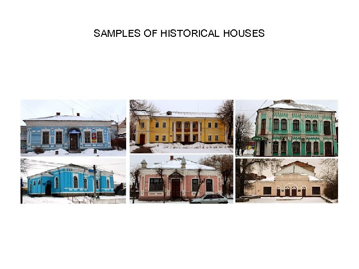 SAMPLES OF HISTORICAL HOUSES 