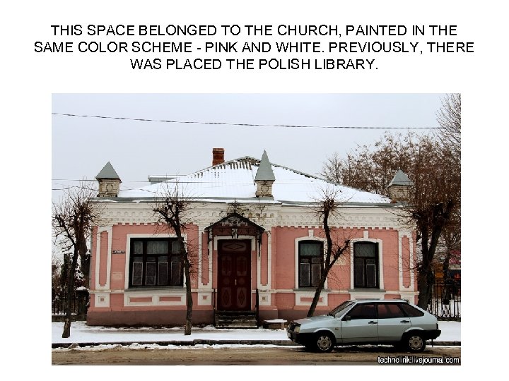 THIS SPACE BELONGED TO THE CHURCH, PAINTED IN THE SAME COLOR SCHEME - PINK