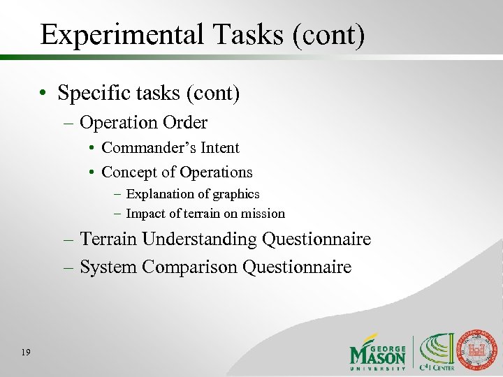 Experimental Tasks (cont) • Specific tasks (cont) – Operation Order • Commander’s Intent •