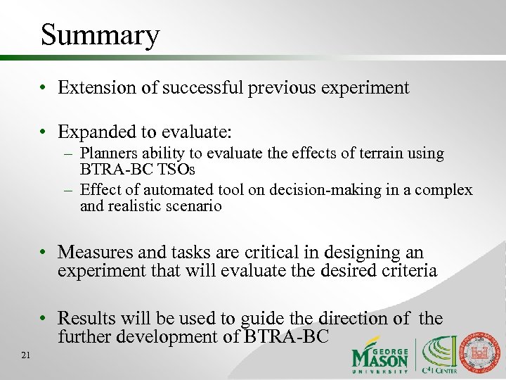 Summary • Extension of successful previous experiment • Expanded to evaluate: – Planners ability