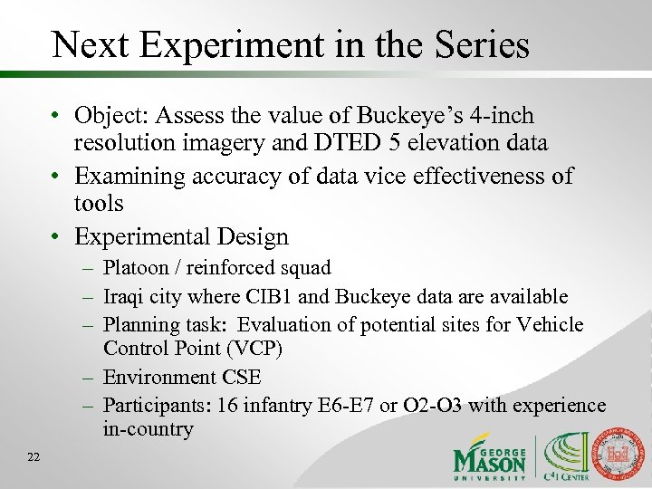 Next Experiment in the Series • Object: Assess the value of Buckeye’s 4 -inch
