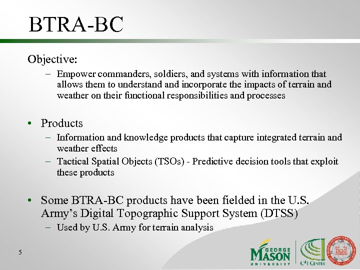 BTRA-BC Objective: – Empower commanders, soldiers, and systems with information that allows them to