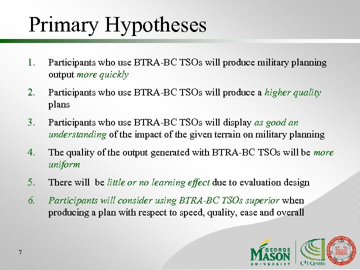 Primary Hypotheses 1. 2. Participants who use BTRA-BC TSOs will produce a higher quality