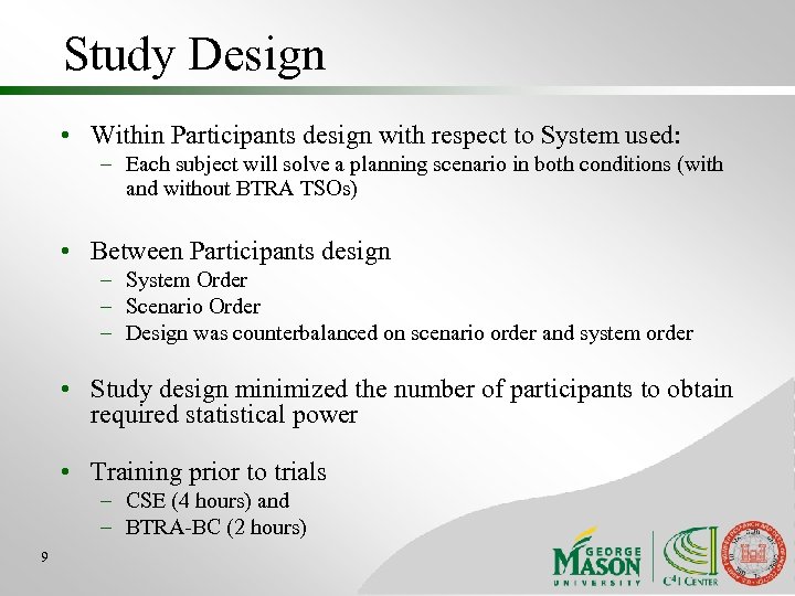 Study Design • Within Participants design with respect to System used: – Each subject