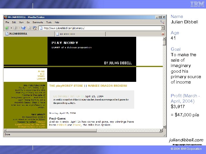 Name Julian Dibbell Age 41 Goal To make the sale of imaginary good his