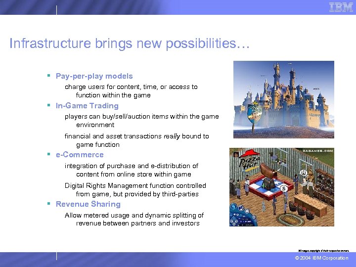 Infrastructure brings new possibilities… § Pay-per-play models charge users for content, time, or access