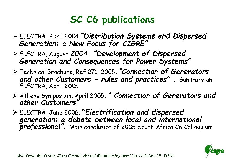 SC C 6 publications Ø ELECTRA, April 2004, “Distribution Systems and Dispersed Generation: a