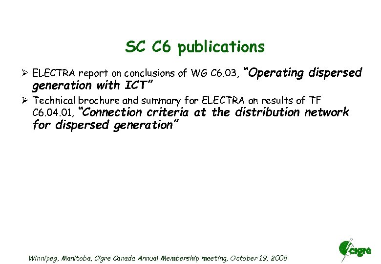 SC C 6 publications Ø ELECTRA report on conclusions of WG C 6. 03,