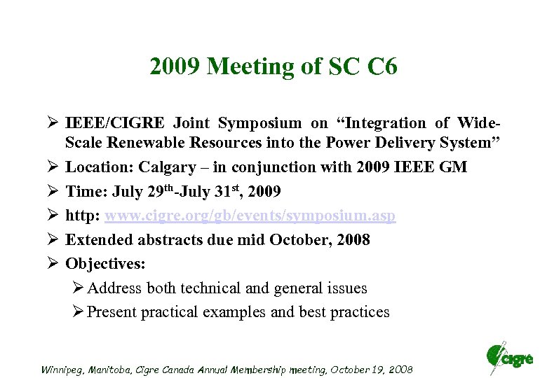 2009 Meeting of SC C 6 Ø IEEE/CIGRE Joint Symposium on “Integration of Wide.