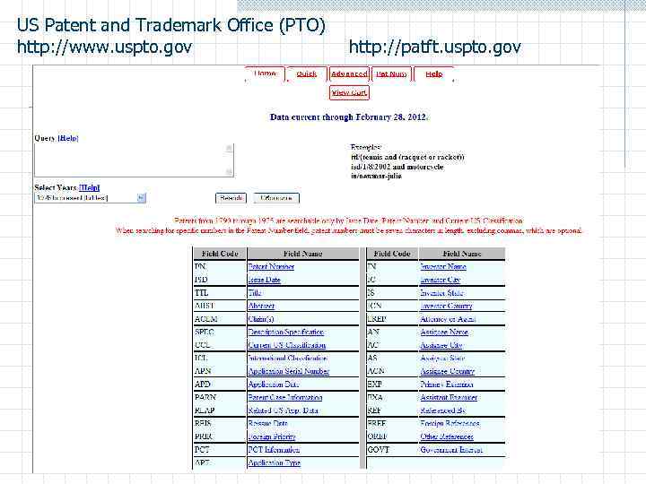 US Patent and Trademark Office (PTO) http: //www. uspto. gov http: //patft. uspto. gov