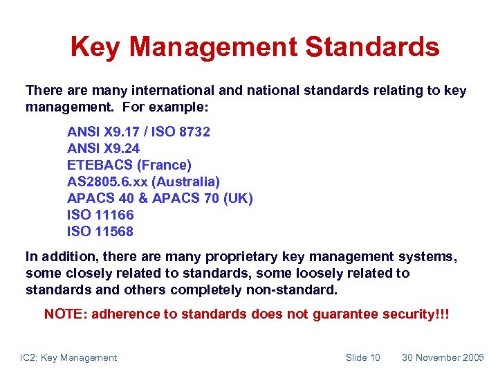 Key Management Standards There are many international and national standards relating to key management.