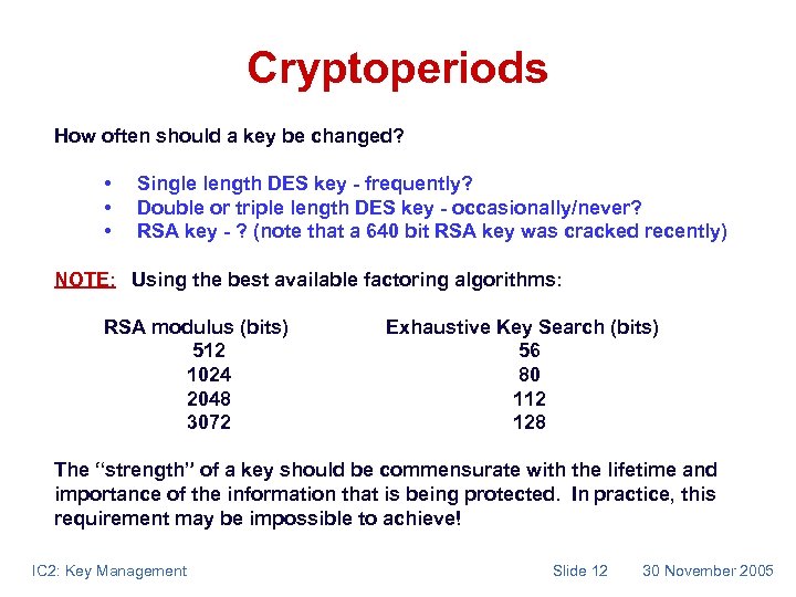 Cryptoperiods How often should a key be changed? • • • Single length DES