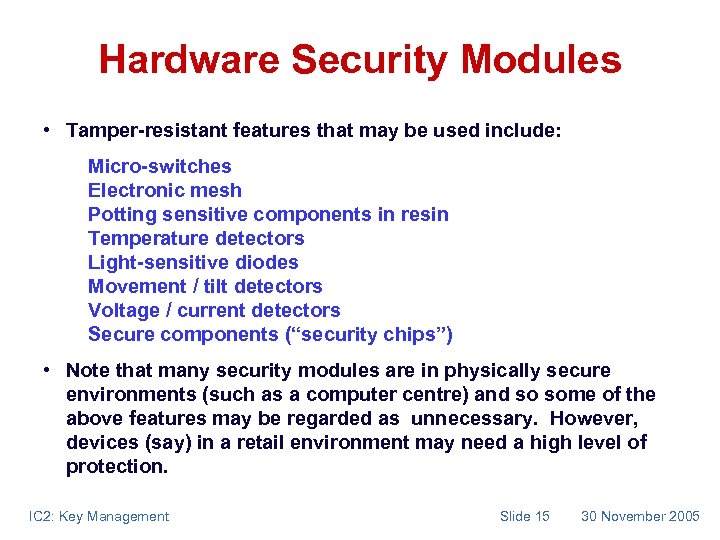 Hardware Security Modules • Tamper-resistant features that may be used include: Micro-switches Electronic mesh