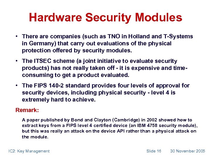 Hardware Security Modules • There are companies (such as TNO in Holland T-Systems in