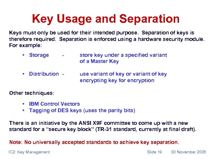 Key Usage and Separation Keys must only be used for their intended purpose. Separation
