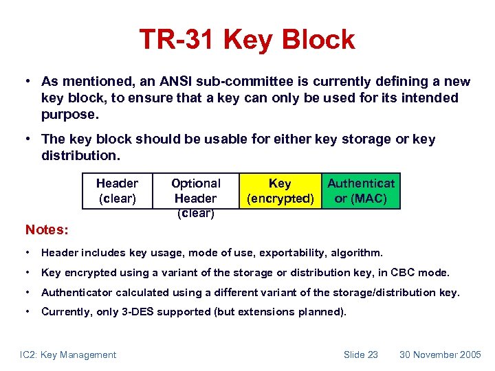 TR-31 Key Block • As mentioned, an ANSI sub-committee is currently defining a new