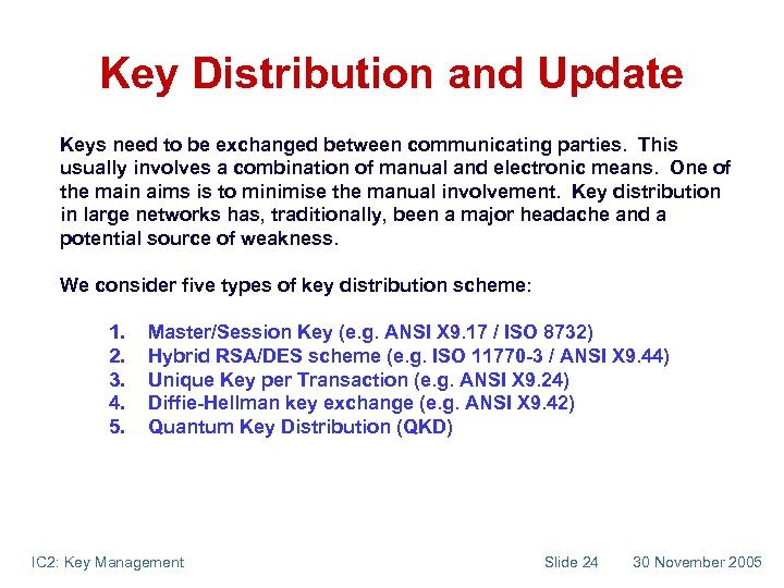 Key Distribution and Update Keys need to be exchanged between communicating parties. This usually