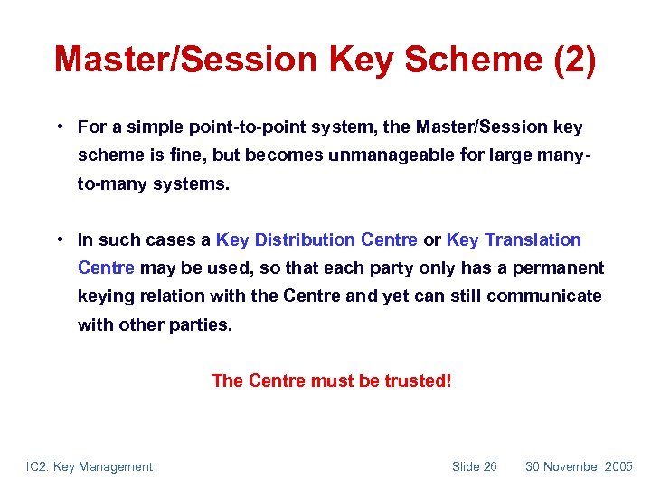 Master/Session Key Scheme (2) • For a simple point-to-point system, the Master/Session key scheme