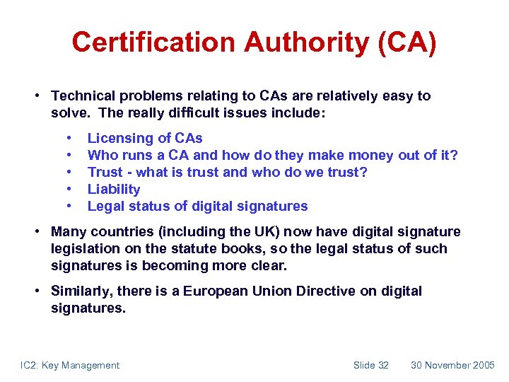 Certification Authority (CA) • Technical problems relating to CAs are relatively easy to solve.