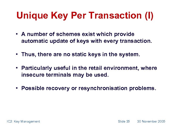Unique Key Per Transaction (I) • A number of schemes exist which provide automatic