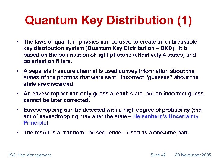 Quantum Key Distribution (1) • The laws of quantum physics can be used to