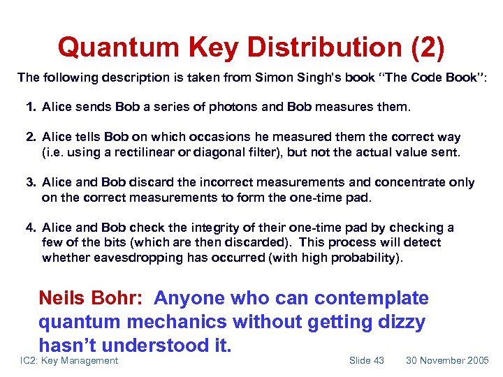 Quantum Key Distribution (2) The following description is taken from Simon Singh’s book “The