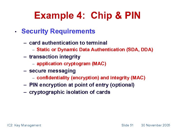 Example 4: Chip & PIN • Security Requirements – card authentication to terminal –