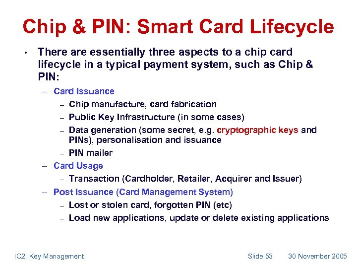 Chip & PIN: Smart Card Lifecycle • There are essentially three aspects to a