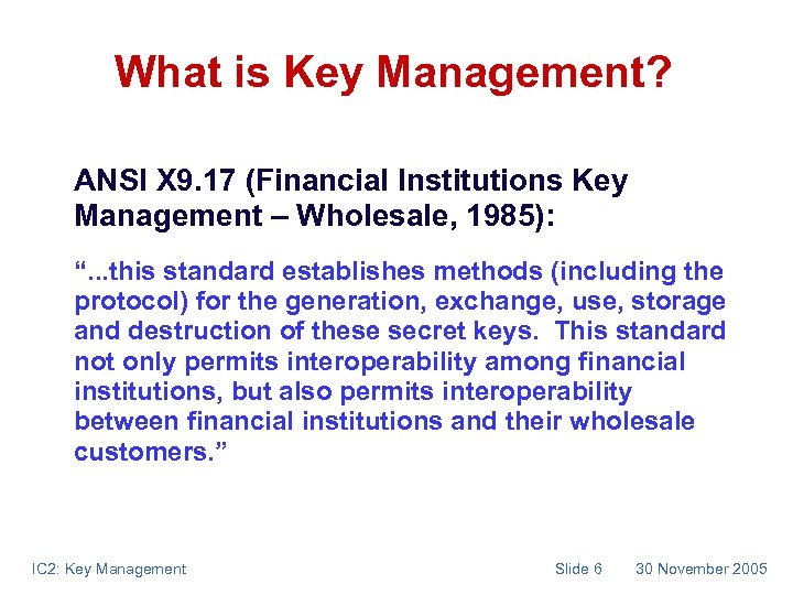 What is Key Management? ANSI X 9. 17 (Financial Institutions Key Management – Wholesale,