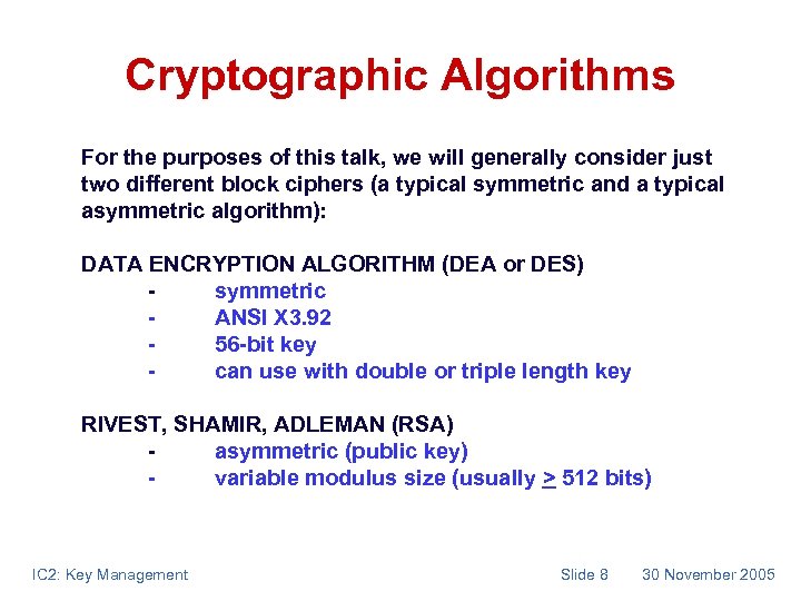 Cryptographic Algorithms For the purposes of this talk, we will generally consider just two