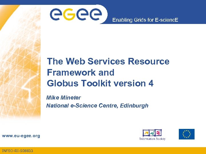 Enabling Grids for E-scienc. E The Web Services Resource Framework and Globus Toolkit version