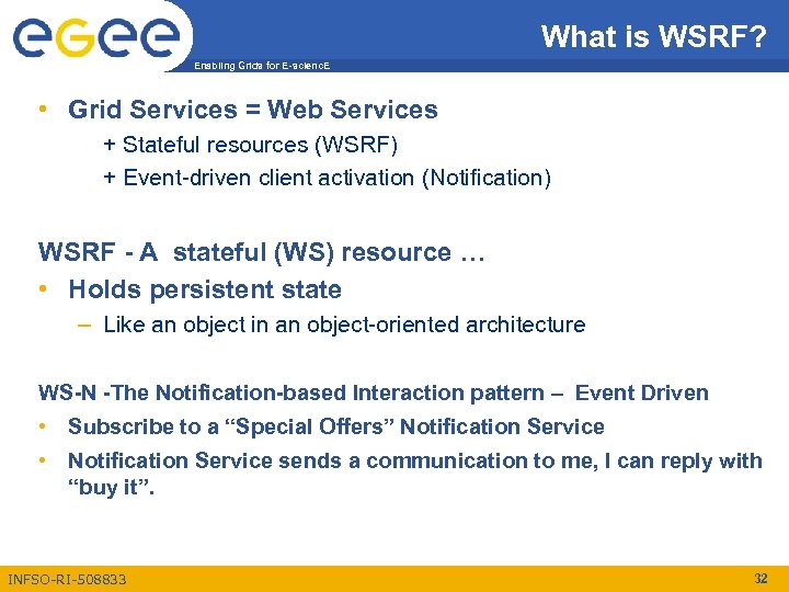 What is WSRF? Enabling Grids for E-scienc. E • Grid Services = Web Services