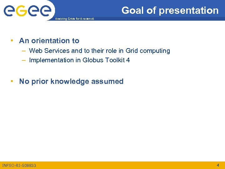 Goal of presentation Enabling Grids for E-scienc. E • An orientation to – Web