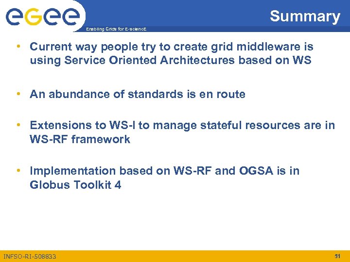 Summary Enabling Grids for E-scienc. E • Current way people try to create grid