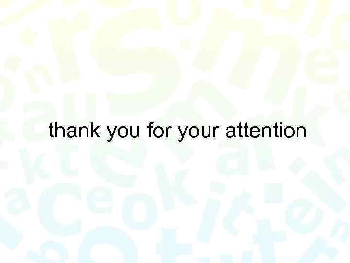 thank you for your attention 