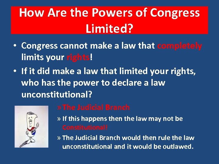 How Are the Powers of Congress Limited? • Congress cannot make a law that