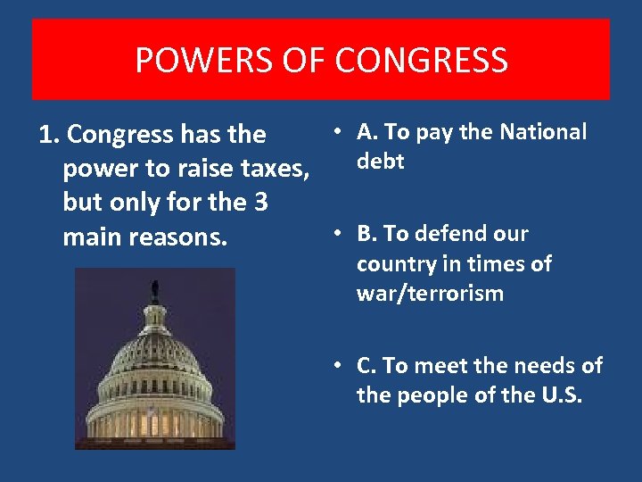 POWERS OF CONGRESS • A. To pay the National 1. Congress has the power