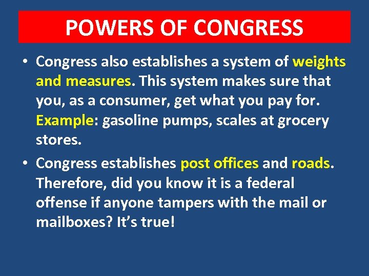 POWERS OF CONGRESS • Congress also establishes a system of weights and measures. This