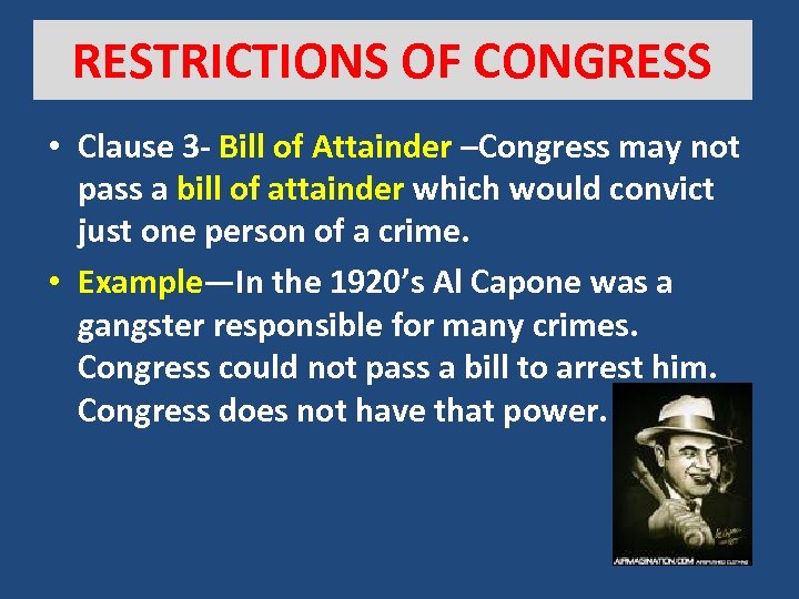 RESTRICTIONS OF CONGRESS • Clause 3 - Bill of Attainder –Congress may not pass