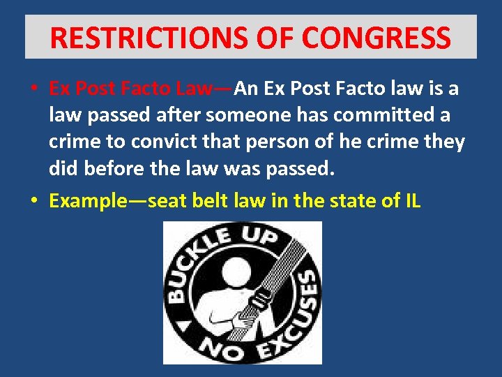 RESTRICTIONS OF CONGRESS • Ex Post Facto Law—An Ex Post Facto law is a